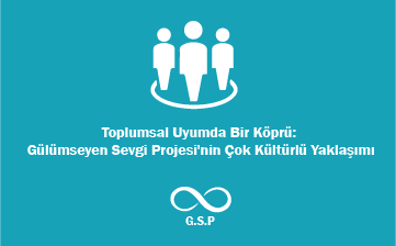 Toplumsal Uyumda Bir Köprü: Gülümseyen Sevgi Projesi'nin Çok Kültürlü Yaklaşımı